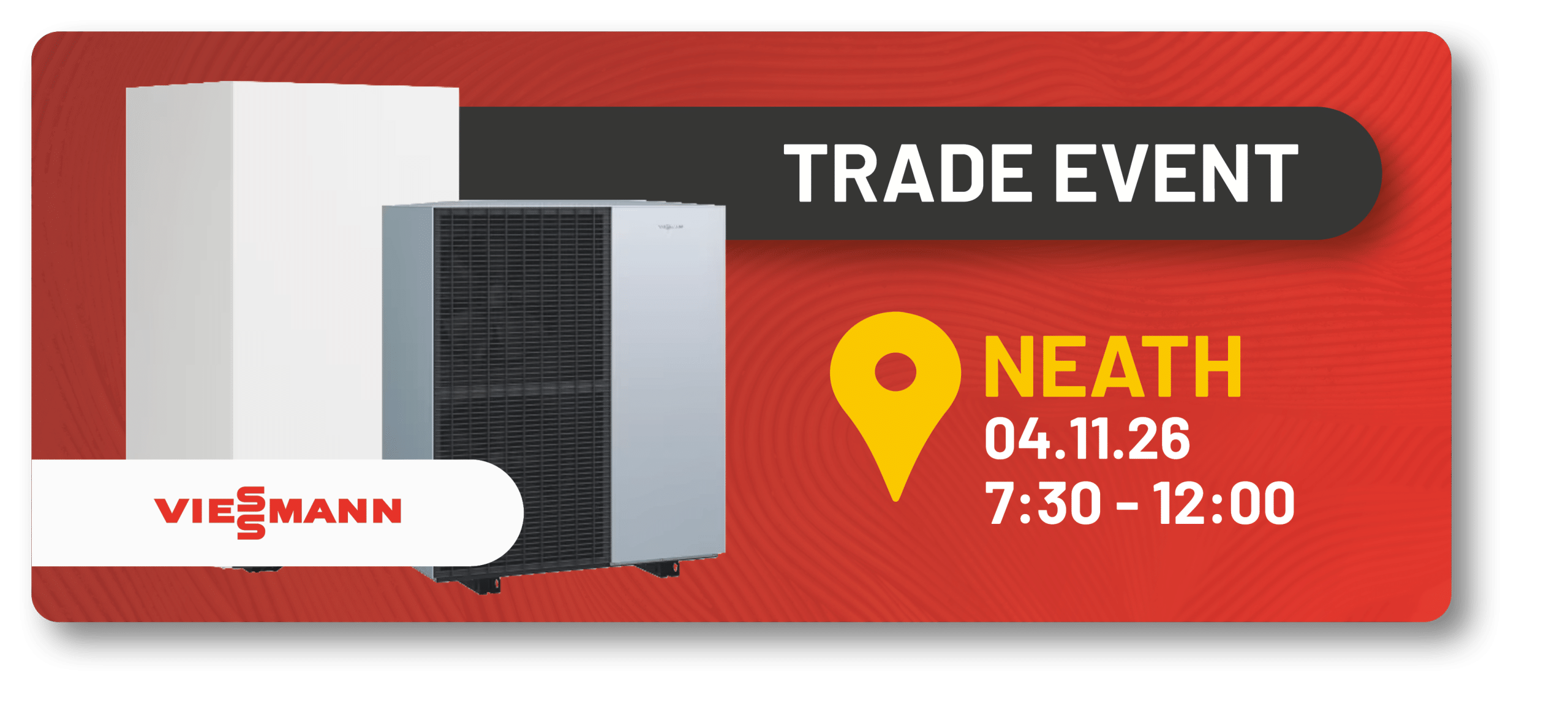 Trade event banner featuring a Viessmann HVAC unit Neath 041126 7301200 Castle Plumbing Supplies Trade event banner featuring a Viessmann HVAC unit Neath 041126 7301200